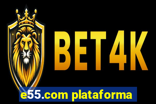 e55.com plataforma